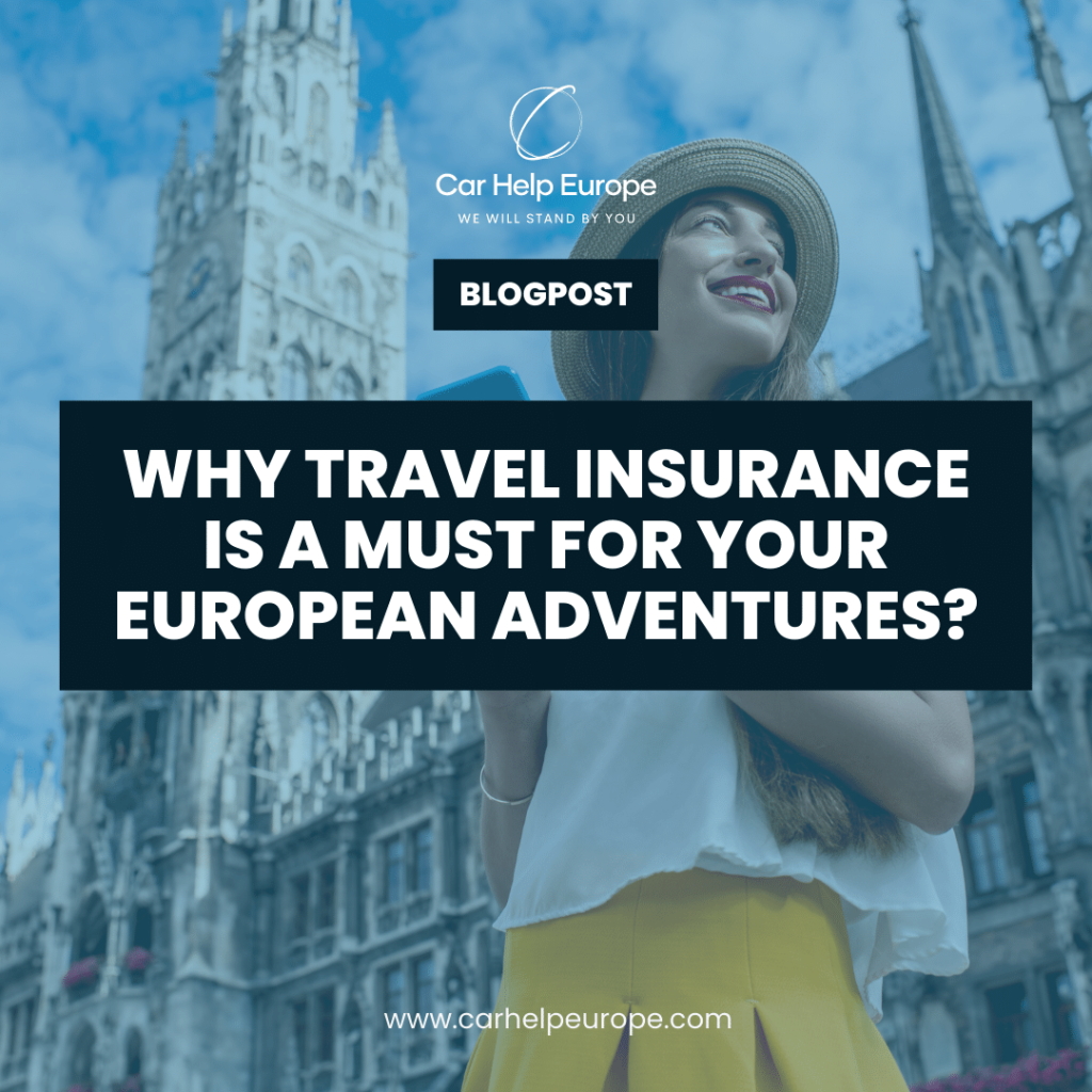 Why Travel Insurance is a Must for Your European Ad Why Travel Insurance is a Must for Your European Adventuresventures