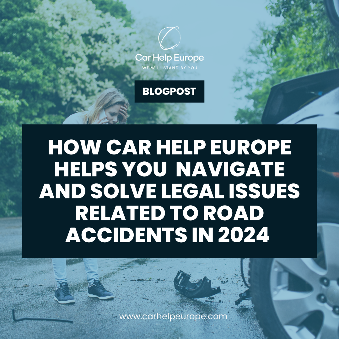 How Car Help Europe Helps You Navigate and Solve Legal Issues Related to Road Accidents in 2024