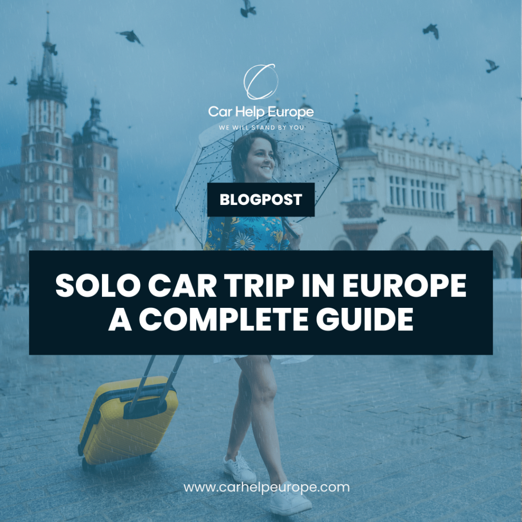 solo car trip in europe - a complete guide